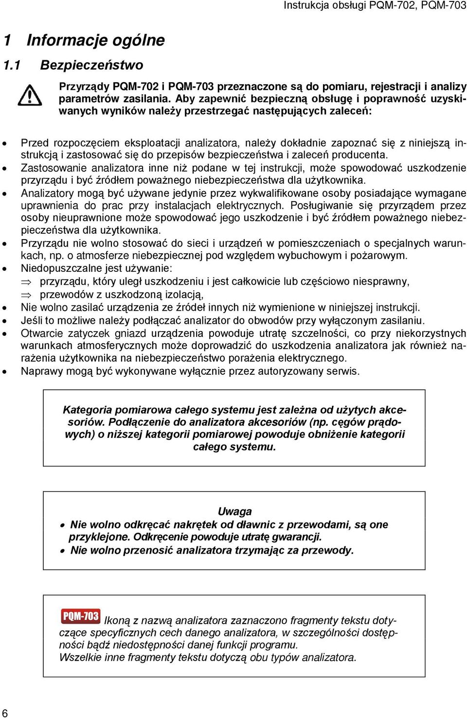 instrukcją i zastosować się do przepisów bezpieczeństwa i zaleceń producenta.