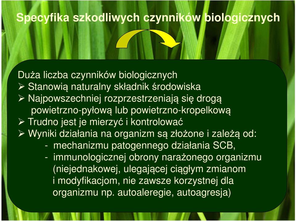 Wyniki działania na organizm są złożone i zależą od: - mechanizmu patogennego działania SCB, - immunologicznej obrony