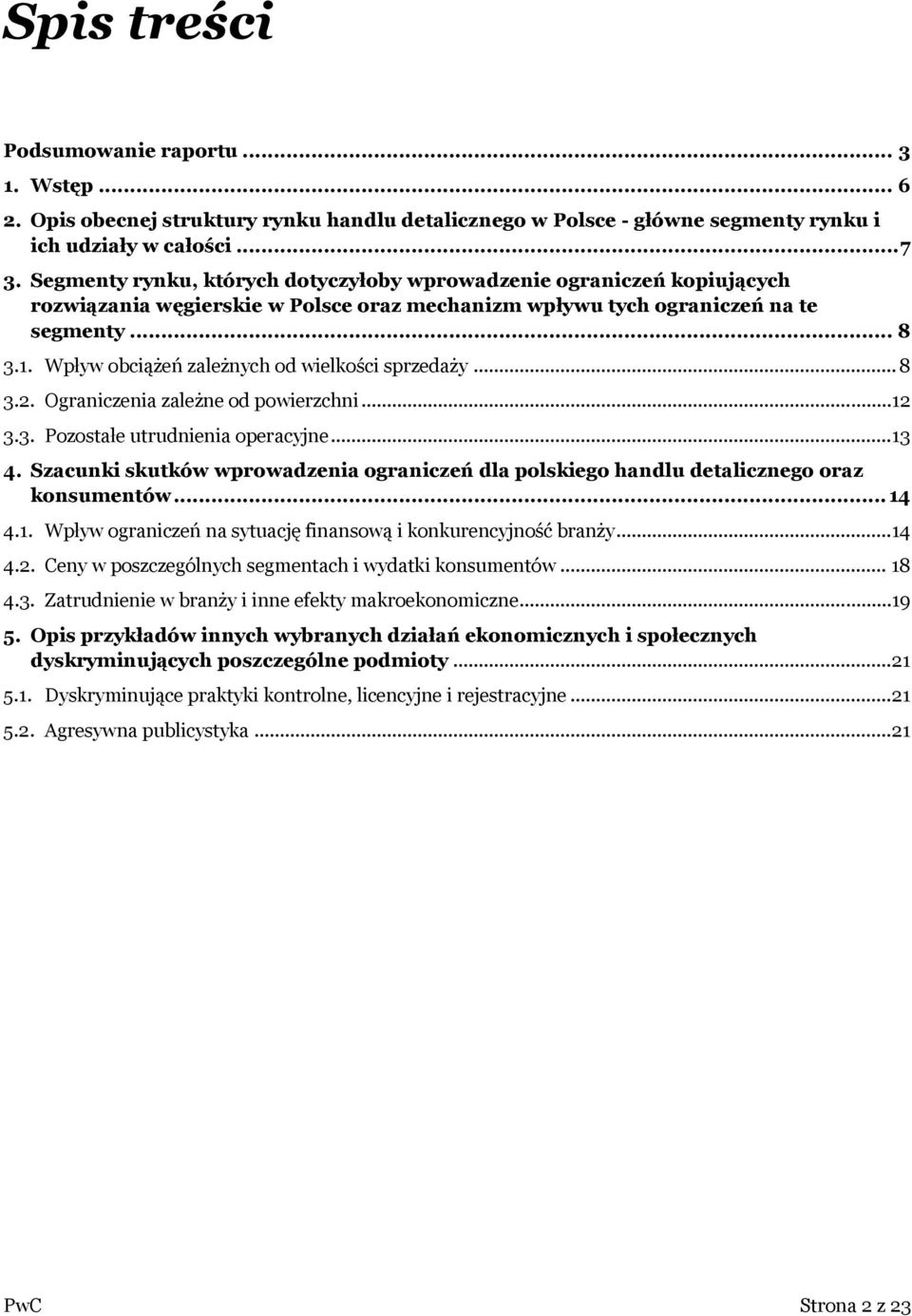 Wpływ obciążeń zależnych od wielkości sprzedaży... 8 3.2. Ograniczenia zależne od powierzchni... 12 3.3. Pozostałe utrudnienia operacyjne... 13 4.