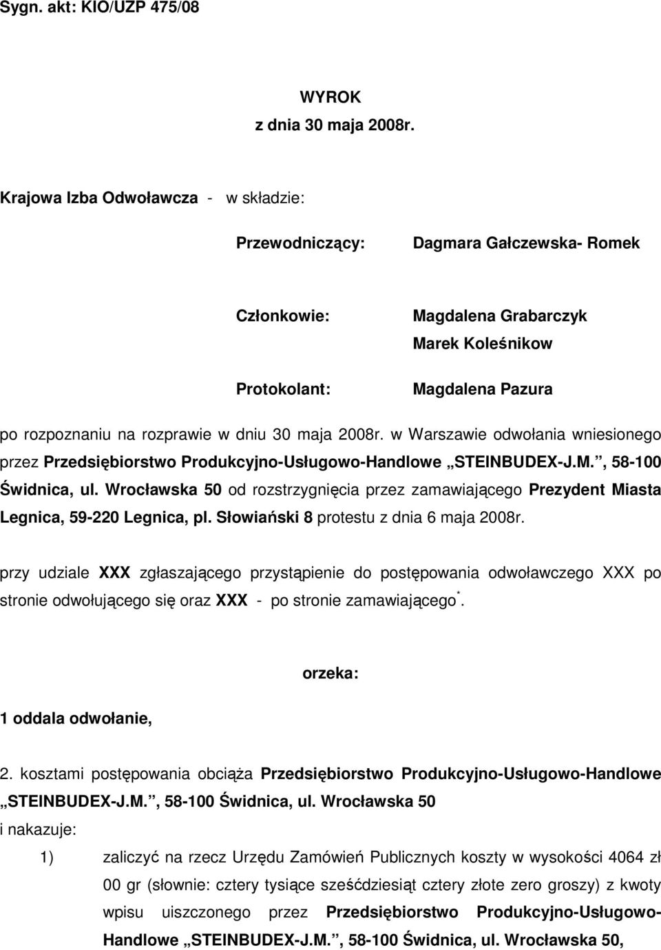 maja 2008r. w Warszawie odwołania wniesionego przez Przedsiębiorstwo Produkcyjno-Usługowo-Handlowe STEINBUDEX-J.M., 58-100 Świdnica, ul.