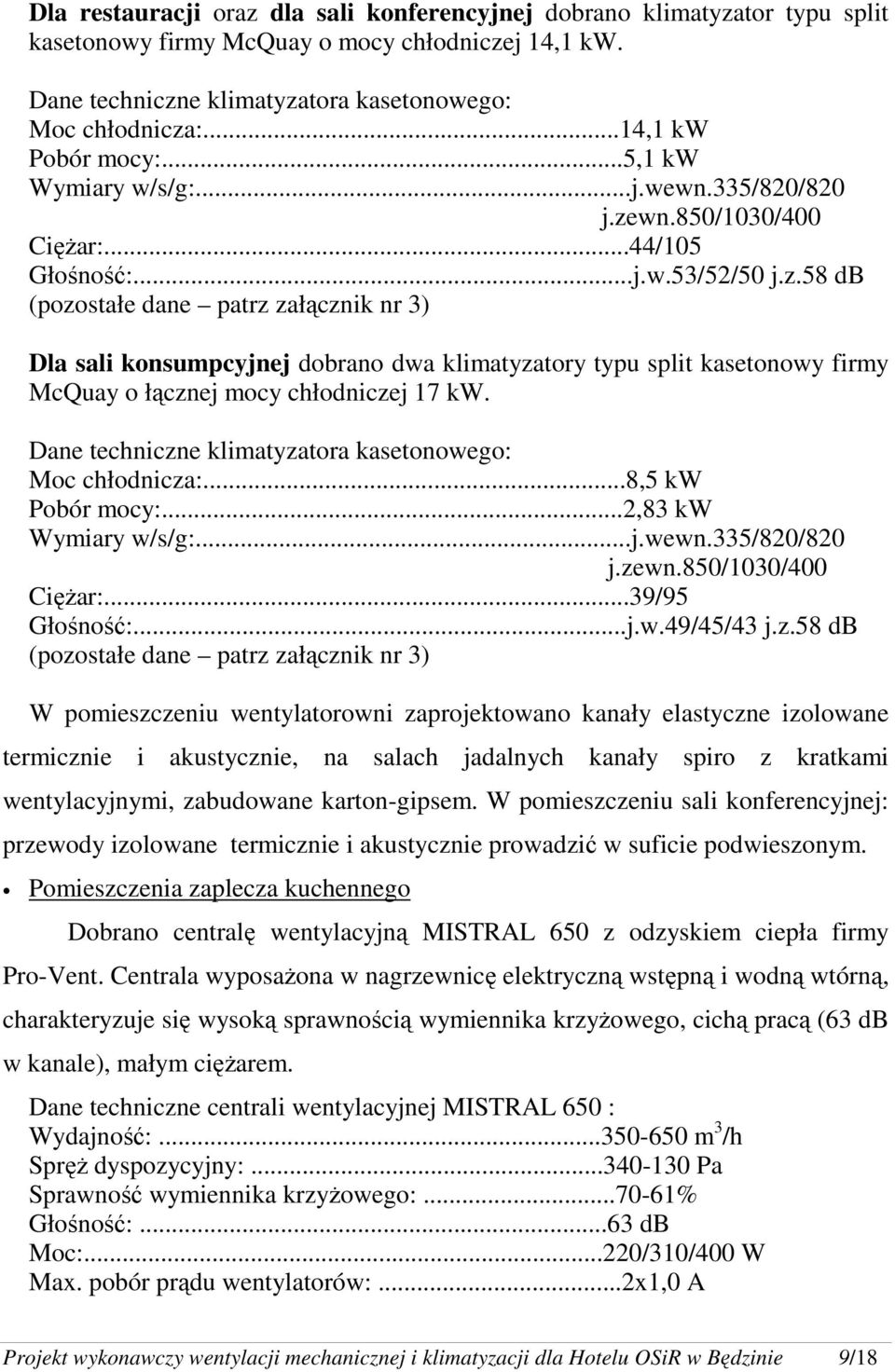 wn.850/1030/400 CięŜar:...44/105 Głośność:...j.w.53/52/50 j.z.