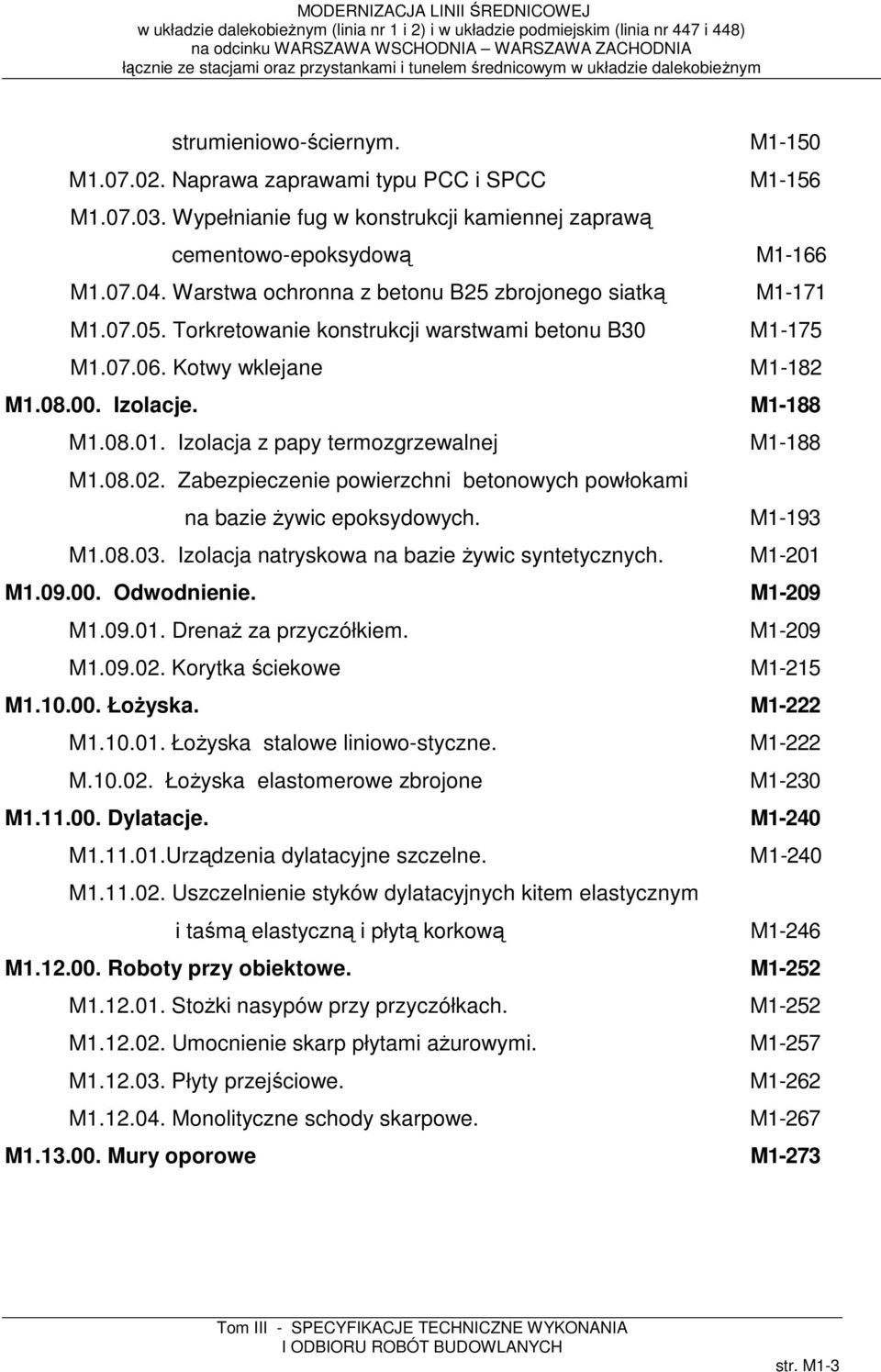 Izolacja z papy termozgrzewalnej M1-188 M1.08.02. Zabezpieczenie powierzchni betonowych powłokami na bazie żywic epoksydowych. M1-193 M1.08.03. Izolacja natryskowa na bazie żywic syntetycznych.