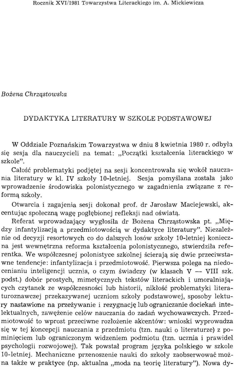 Sesja pomyślana została jako w prow adzenie środow iska polonistycznego w zagadnienia związane z reform ą szkoły.