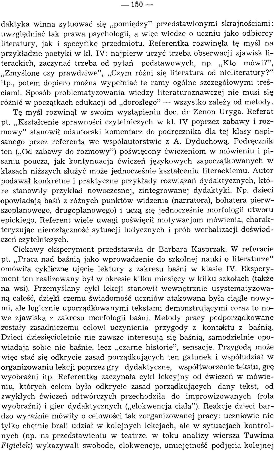 , Zmyślone czy prawdziwe, Czym różni się literatura od nieliteratury? itp., potem dopiero m ożna w ypełniać te ram y ogólne szczegółowymi treściami.