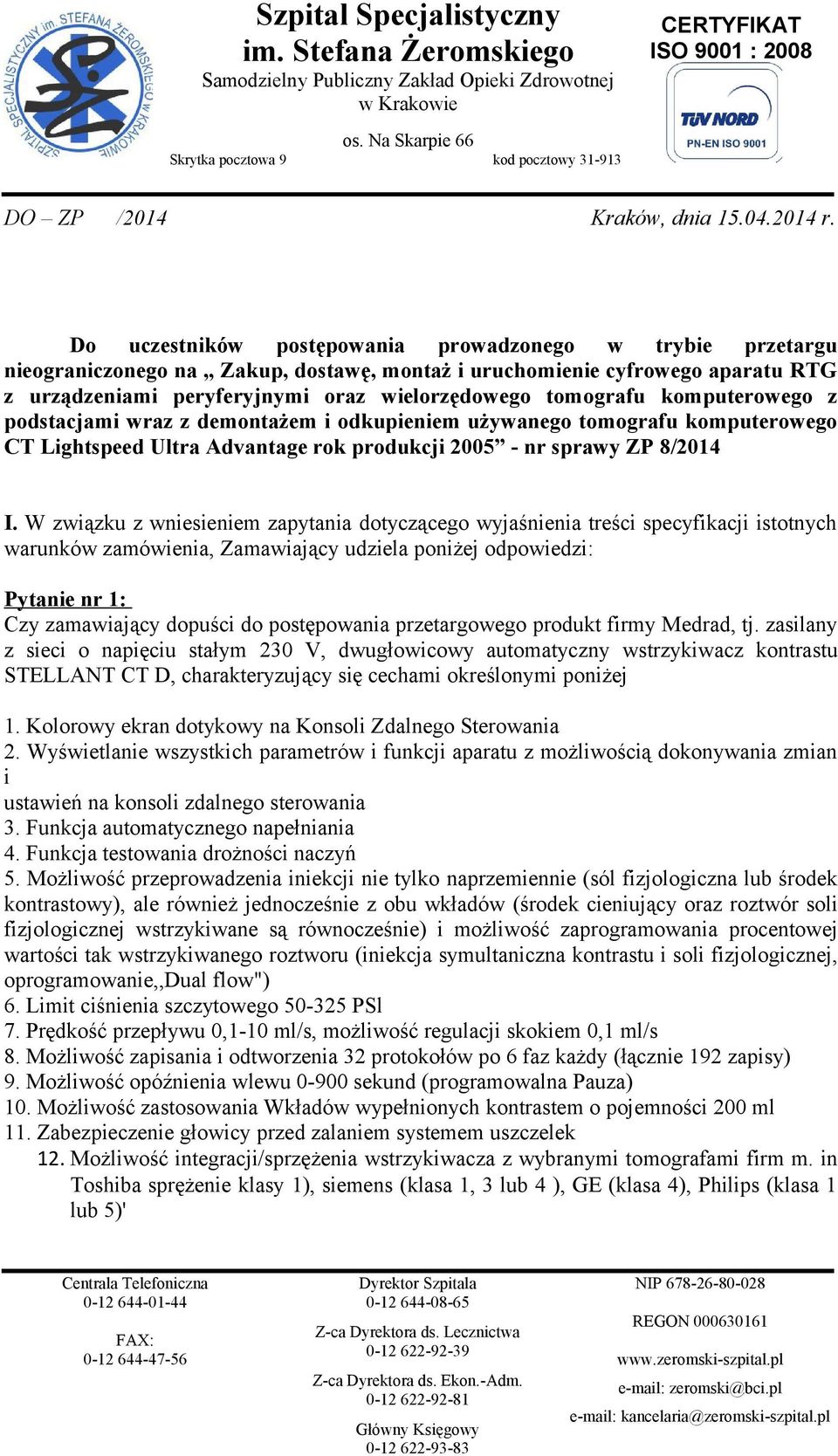 komputerowego z podstacjami wraz z demontażem i odkupieniem używanego tomografu komputerowego CT Lightspeed Ultra Advantage rok produkcji 2005 - nr sprawy ZP 8/2014 I.