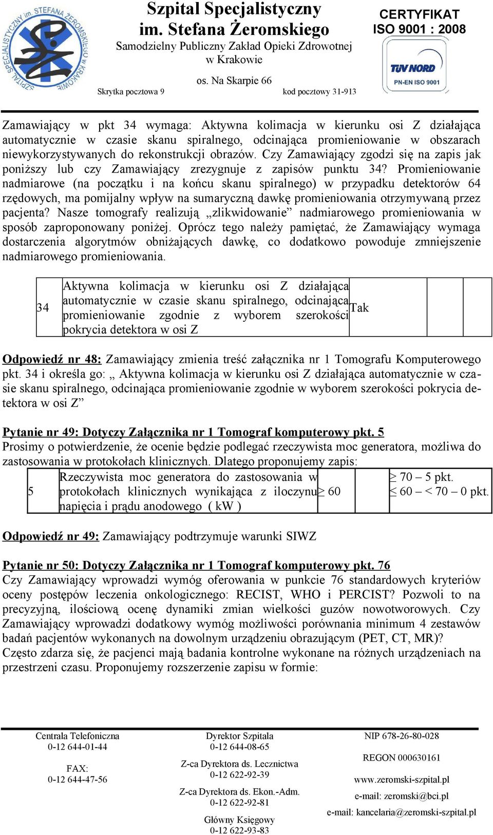 Promieniowanie nadmiarowe (na początku i na końcu skanu spiralnego) w przypadku detektorów 64 rzędowych, ma pomijalny wpływ na sumaryczną dawkę promieniowania otrzymywaną przez pacjenta?