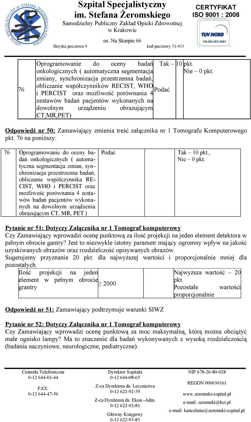 76 na poniższy: 76 Oprogramowanie do oceny badań onkologicznych ( automatyczna segmentacja zmian, synchronizacja przestrzenna badań, obliczanie współczynnika RE- CIST, WHO i PERCIST oraz możliwość