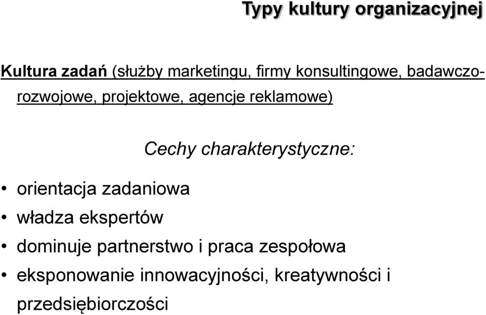 charakterystyczne: orientacja zadaniowa władza ekspertów dominuje