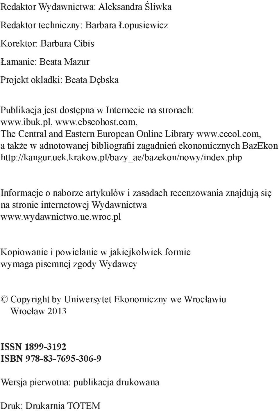 pl/bazy_ae/bazekon/nowy/index.php Informacje o naborze artykułów i zasadach recenzowania znajdują się na stronie internetowej Wydawnictwa www.wydawnictwo.ue.wroc.