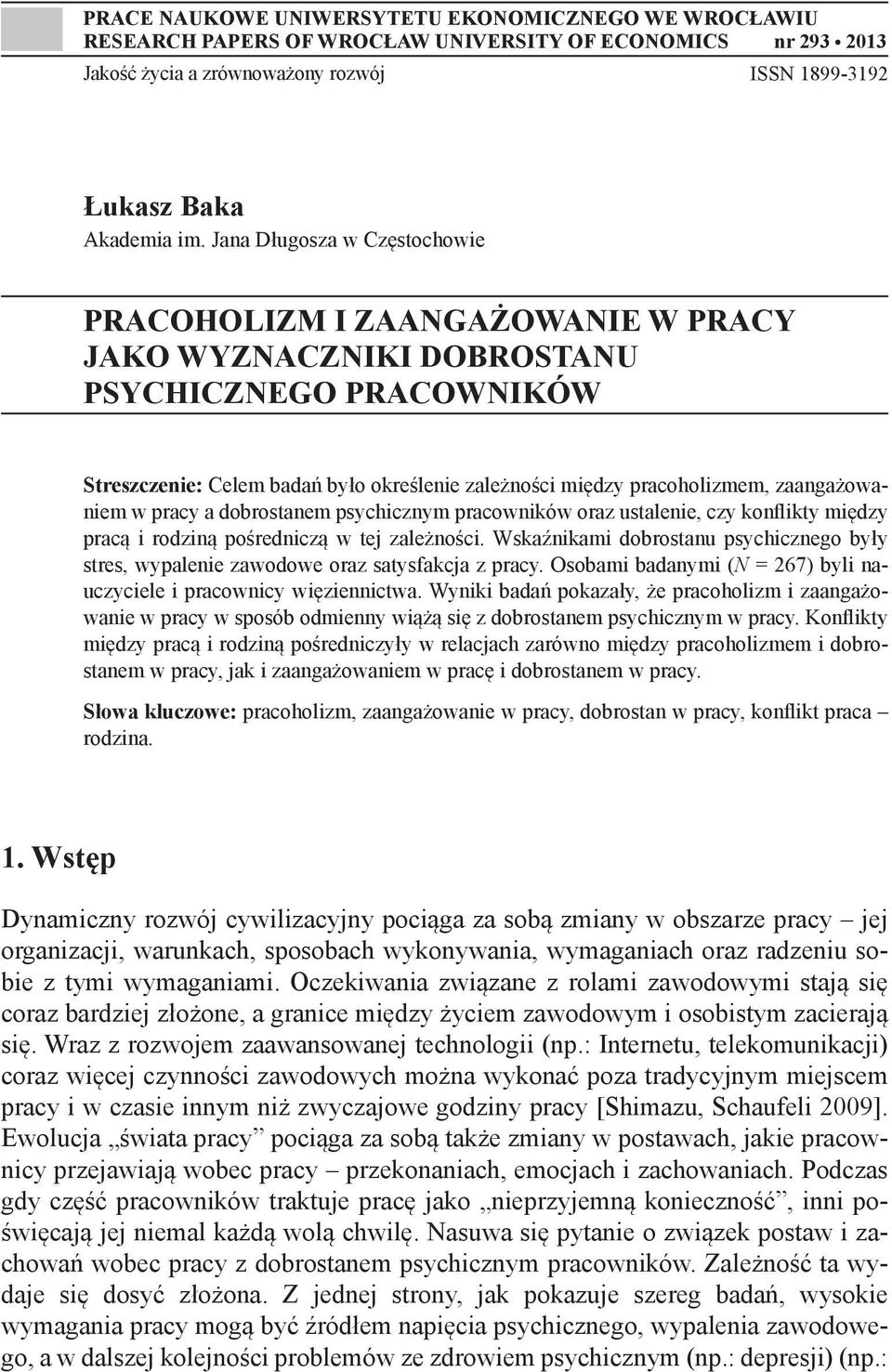 zaangażowaniem w pracy a dobrostanem psychicznym pracowników oraz ustalenie, czy konflikty między pracą i rodziną pośredniczą w tej zależności.