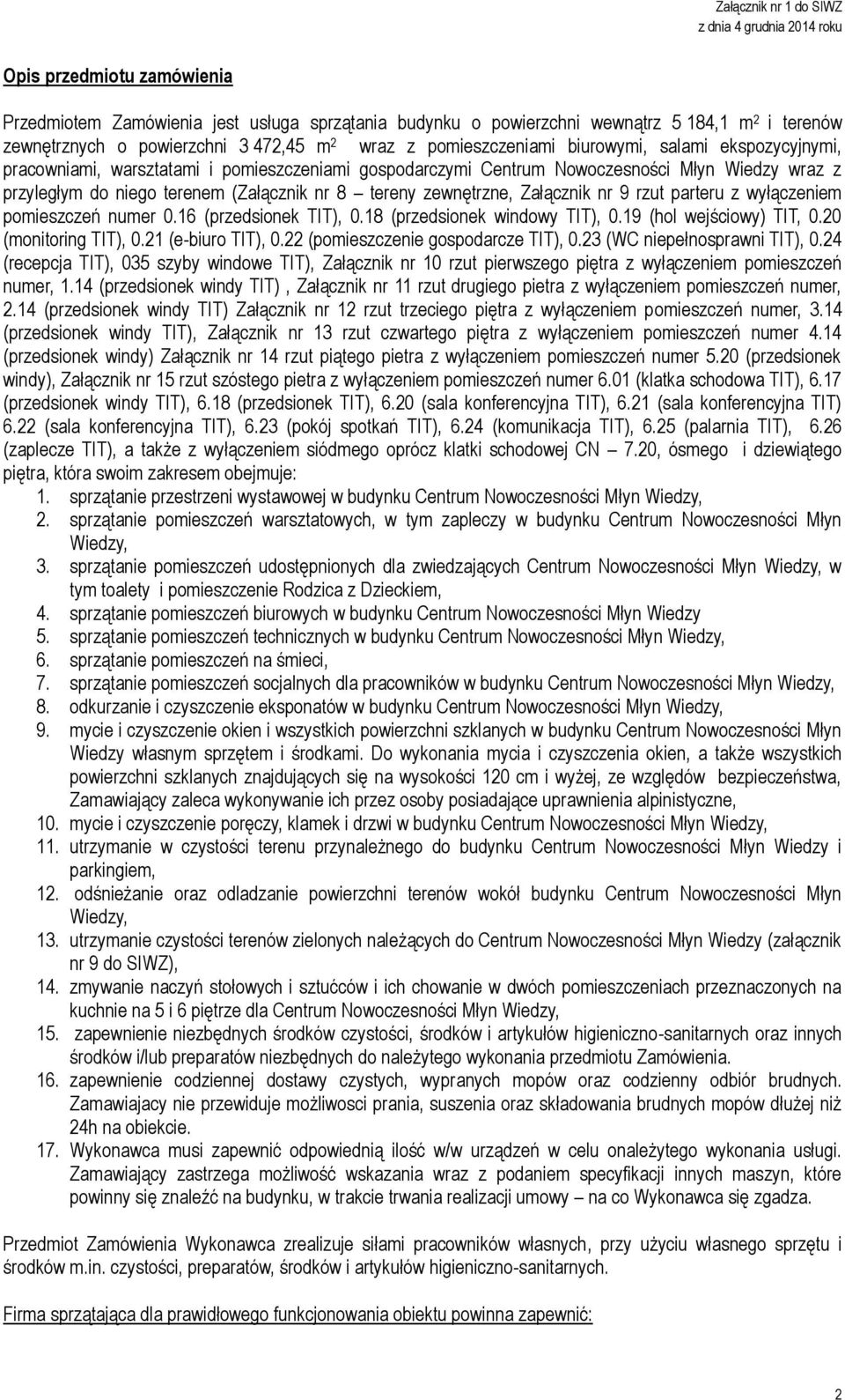 rzut parteru z wyłączeniem pomieszczeń numer 0.16 (przedsionek TIT), 0.18 (przedsionek windowy TIT), 0.19 (hol wejściowy) TIT, 0.20 (monitoring TIT), 0.21 (e-biuro TIT), 0.