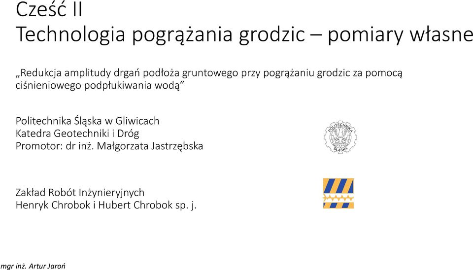 wodą Politechnika Śląska w Gliwicach Katedra Geotechniki i Dróg Promotor: dr inż.