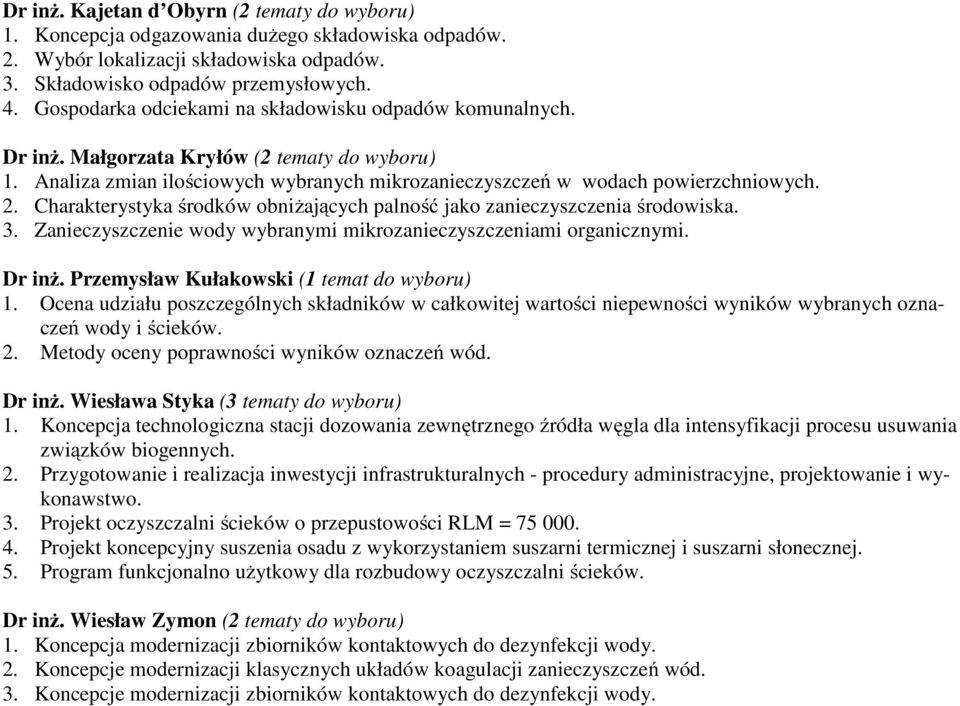 Charakterystyka środków obniżających palność jako zanieczyszczenia środowiska. 3. Zanieczyszczenie wody wybranymi mikrozanieczyszczeniami organicznymi. Dr inż.