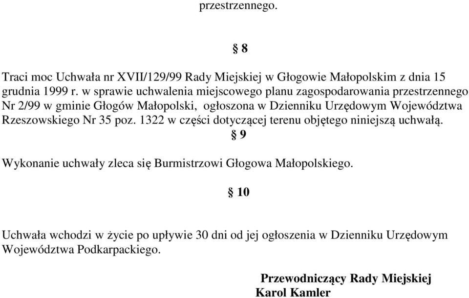 Województwa Rzeszowskiego Nr 35 poz. 1322 w części dotyczącej terenu objętego niniejszą uchwałą.