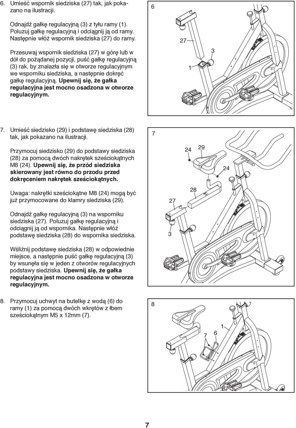 Przesuwaj wspornik siedziska (27) w górę lub w dół do pożądanej pozycji, puść gałkę regulacyjną (3) rak, by znalazła się w otworze regulacyjnym we wsporniku siedziska, a następnie dokręć gałkę