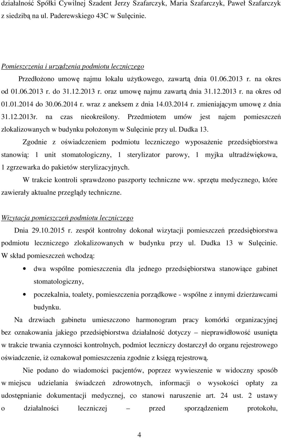 06.2014 r. wraz z aneksem z dnia 14.03.2014 r. zmieniającym umowę z dnia 31.12.2013r. na czas nieokreślony.