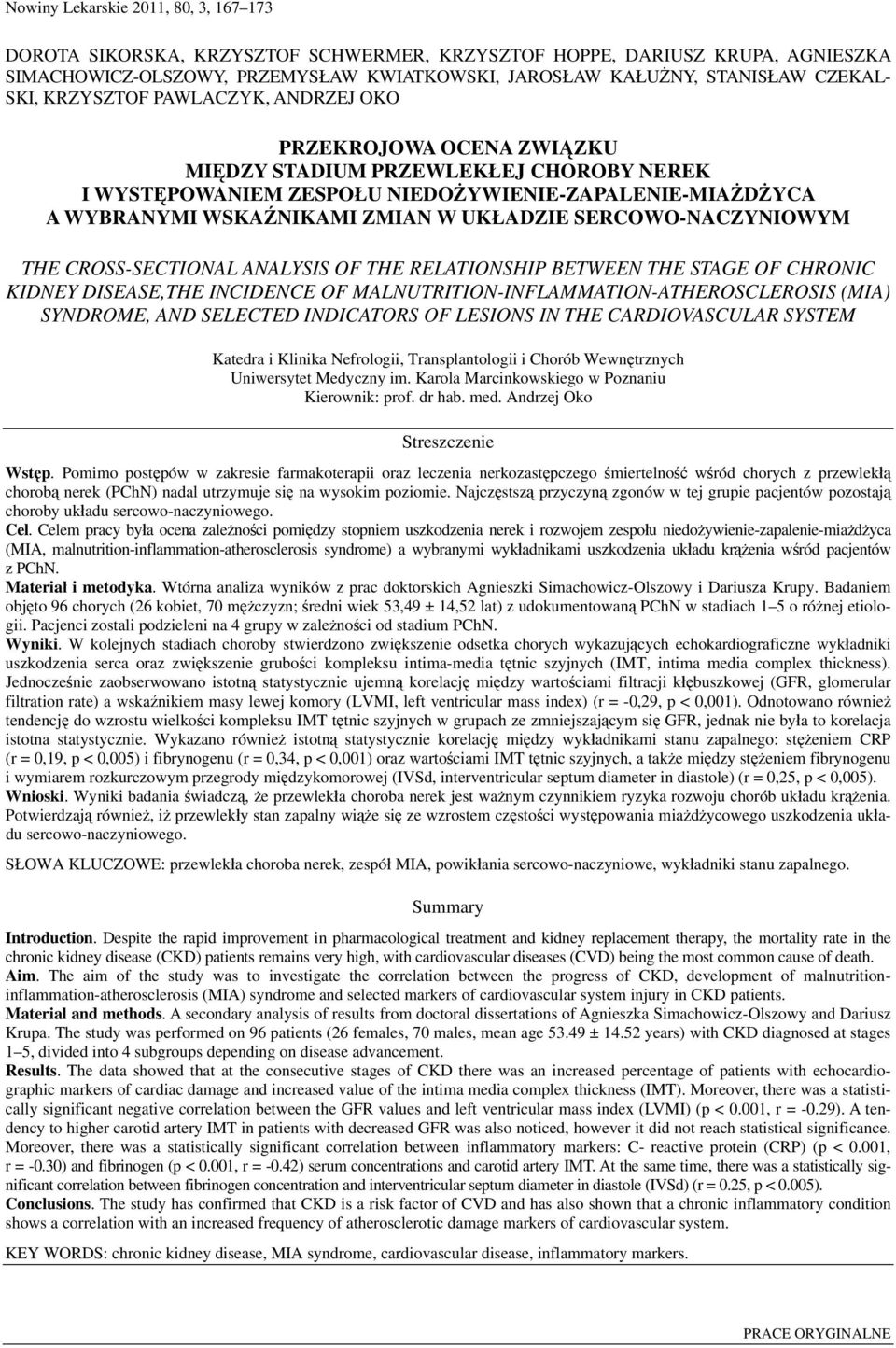 UKŁADZIE SERCOWO-NACZYNIOWYM THE CROSS-SECTIONAL ANALYSIS OF THE RELATIONSHIP BETWEEN THE STAGE OF CHRONIC KIDNEY DISEASE,THE INCIDENCE OF MALNUTRITION-INFLAMMATION-ATHEROSCLEROSIS (MIA) SYNDROME,