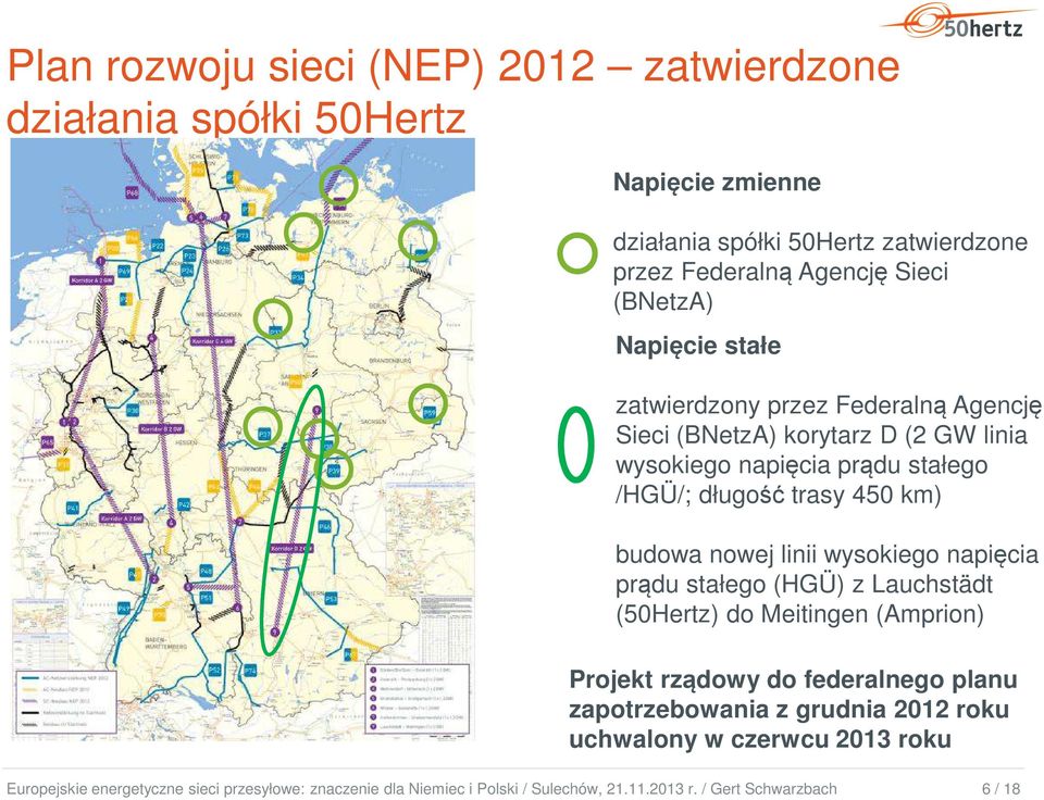 wysokiego napięcia prądu stałego /HGÜ/; długość trasy 450 km) budowa nowej linii wysokiego napięcia prądu stałego (HGÜ) z