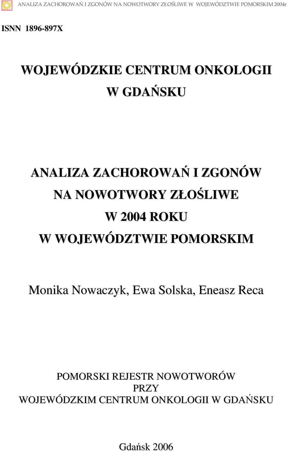 NOWOTWORY ZŁOŚLIWE W 2004 ROKU W WOJEWÓDZTWIE POMORSKIM Monika Nowaczyk, Ewa Solska,