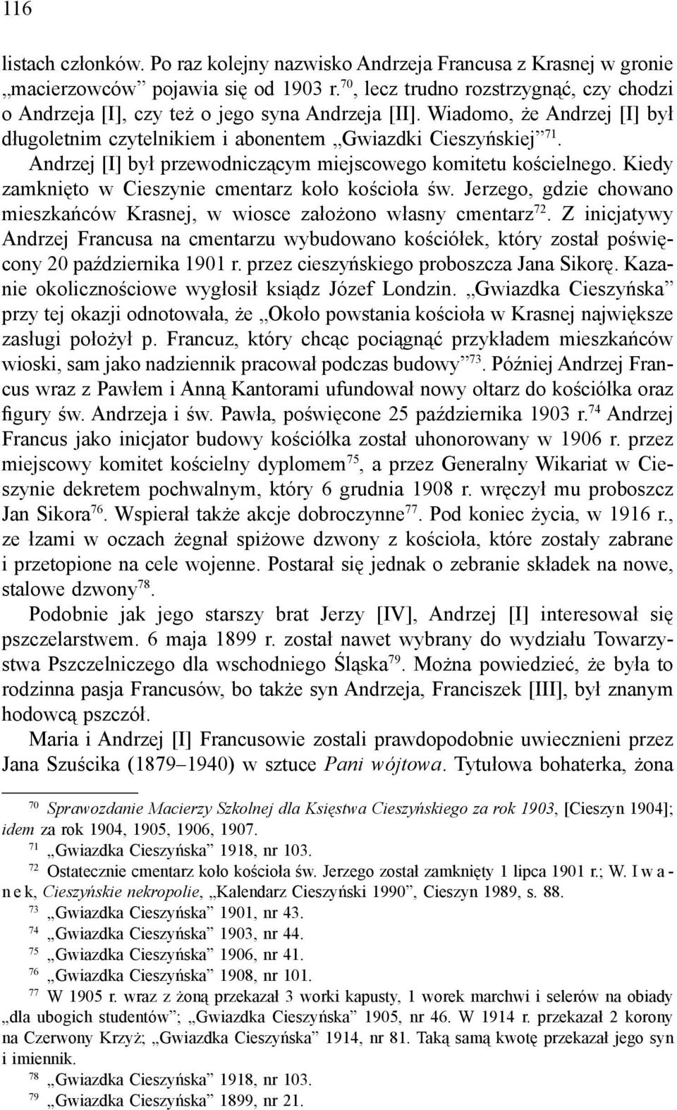 Andrzej [I] był przewodniczącym miejscowego komitetu kościelnego. Kiedy zamknięto w Cieszynie cmentarz koło kościoła św.
