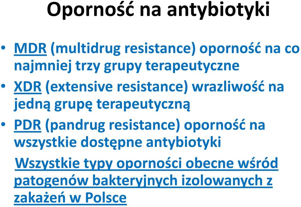 terapeutyczną PDR(pandrug resistance) oporność na wszystkie dostępne antybiotyki