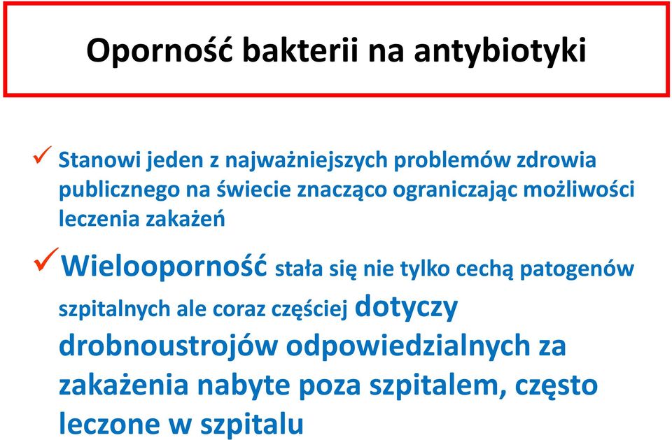 cechą patogenów Wielooporność stała się nie tylko cechą patogenów szpitalnych ale coraz