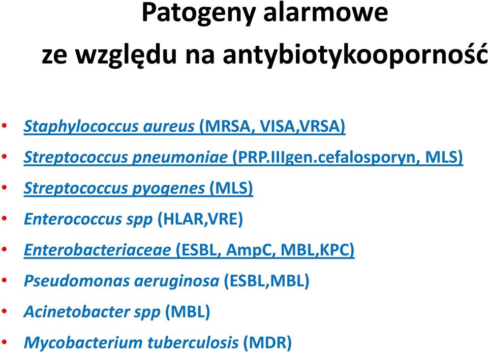 cefalosporyn, MLS) Streptococcus pyogenes (MLS) Enterococcus spp (HLAR,VRE)