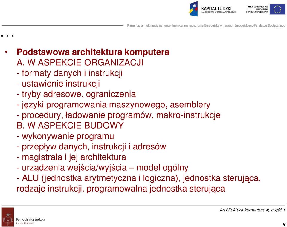 maszynowego, asemblery - procedury, ładowanie programów, makro-instrukcje B.