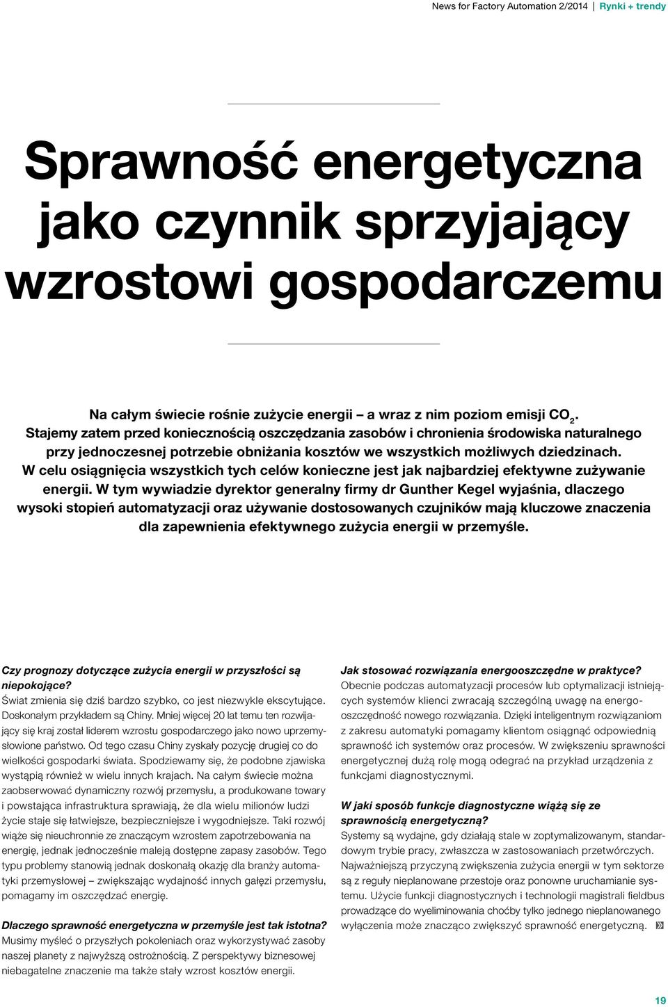 W celu osiągnięcia wszystkich tych celów konieczne jest jak najbardziej efektywne zużywanie energii.