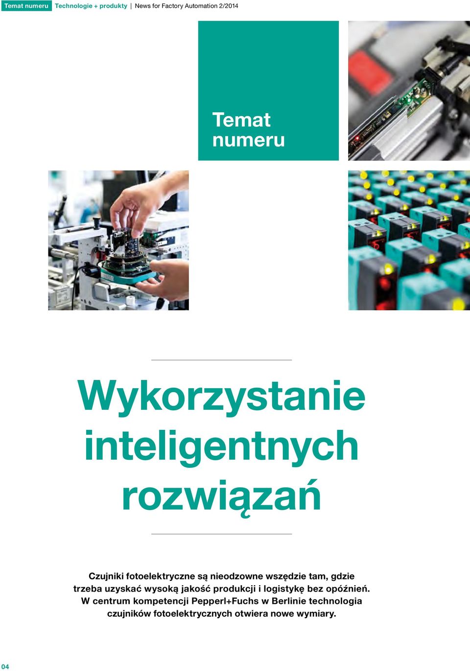 tam, gdzie trzeba uzyskać wysoką jakość produkcji i logistykę bez opóźnień.