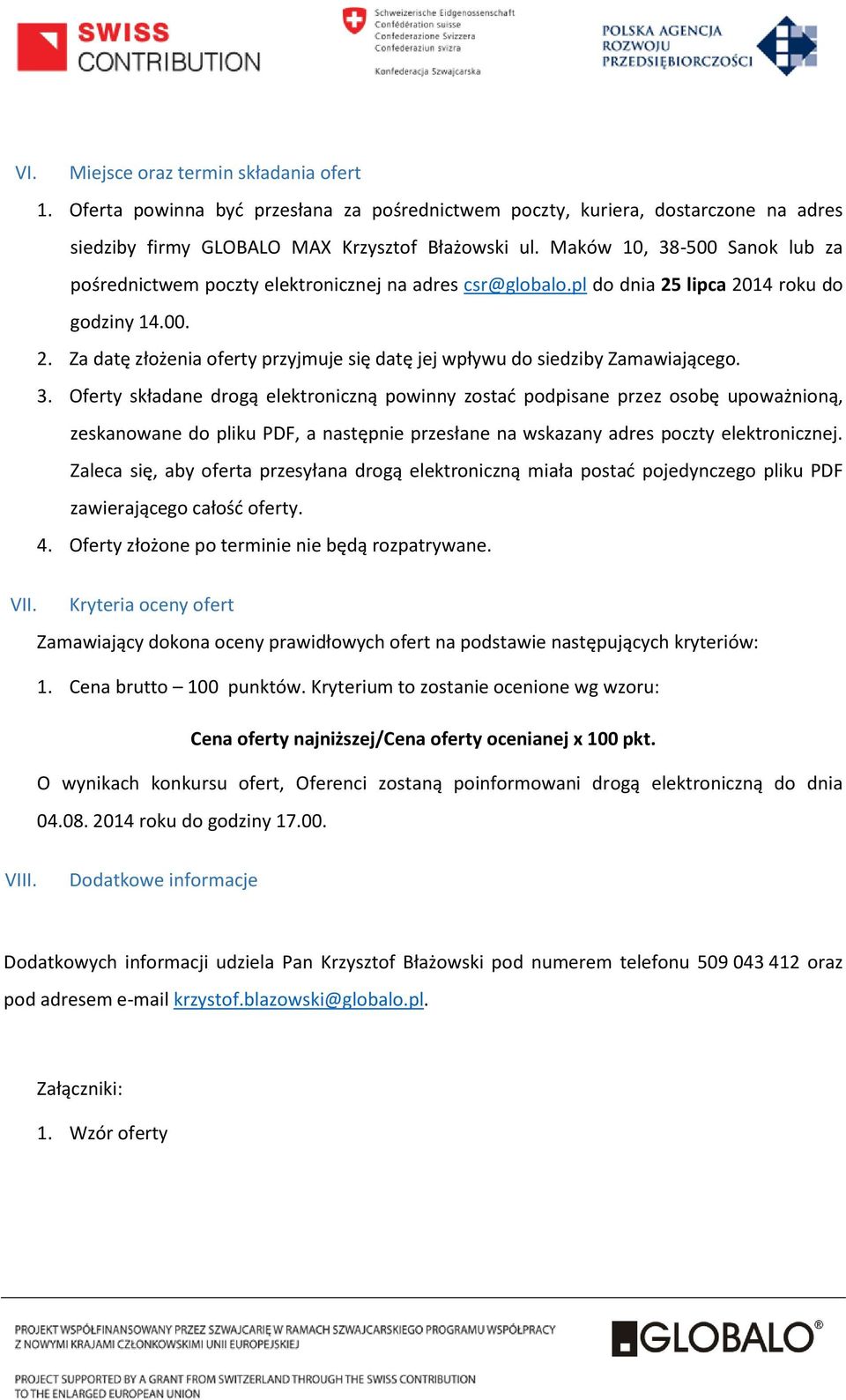 3. Oferty składane drogą elektroniczną powinny zostać podpisane przez osobę upoważnioną, zeskanowane do pliku PDF, a następnie przesłane na wskazany adres poczty elektronicznej.