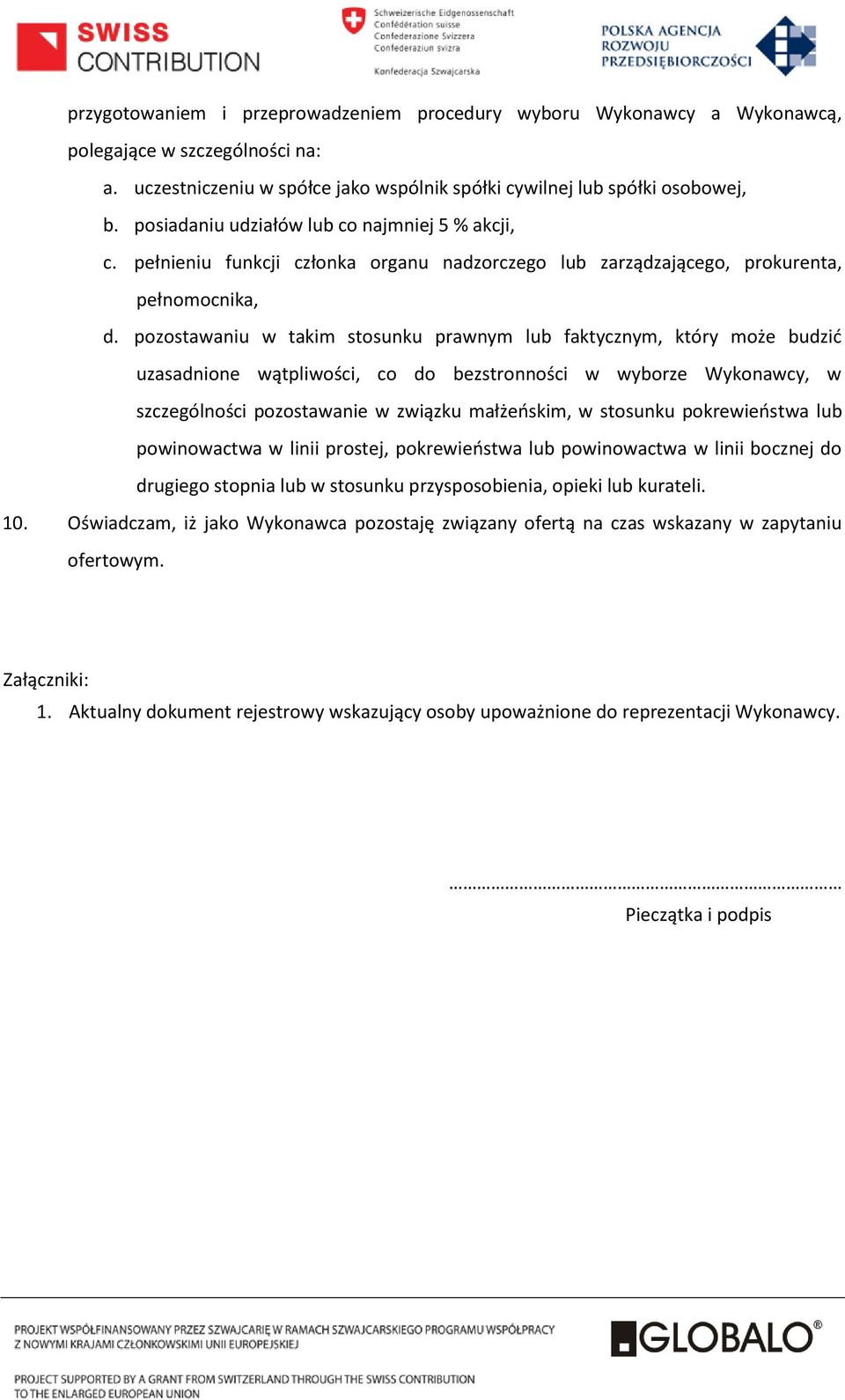 pozostawaniu w takim stosunku prawnym lub faktycznym, który może budzić uzasadnione wątpliwości, co do bezstronności w wyborze Wykonawcy, w szczególności pozostawanie w związku małżeńskim, w stosunku