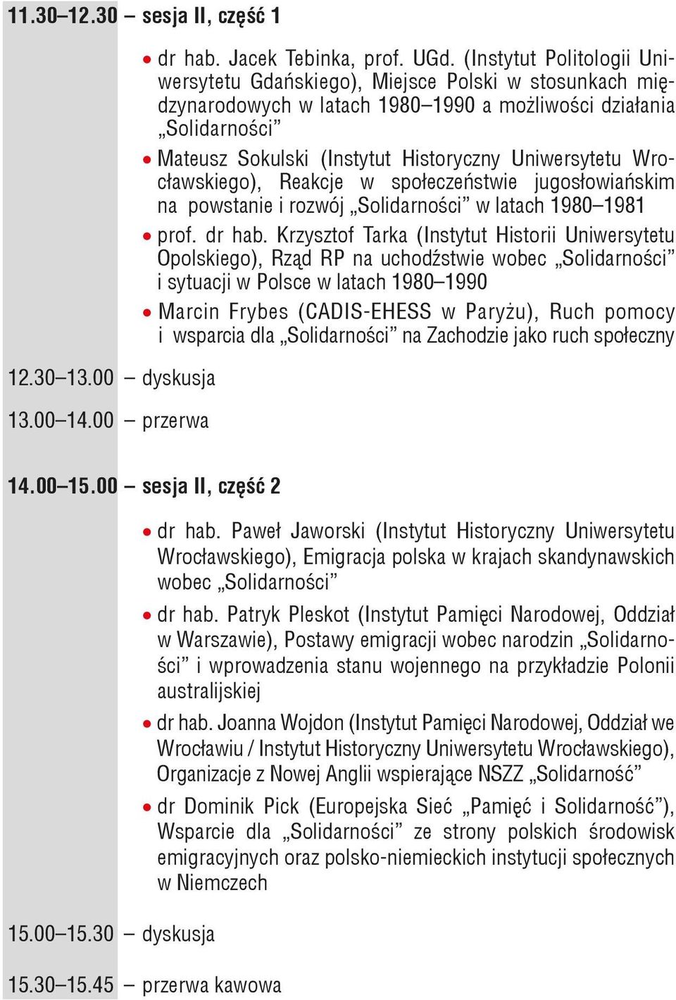 Wrocławskiego), Reakcje w społeczeństwie jugosłowiańskim na powstanie i rozwój Solidarności w latach 1980 1981 prof. dr hab.