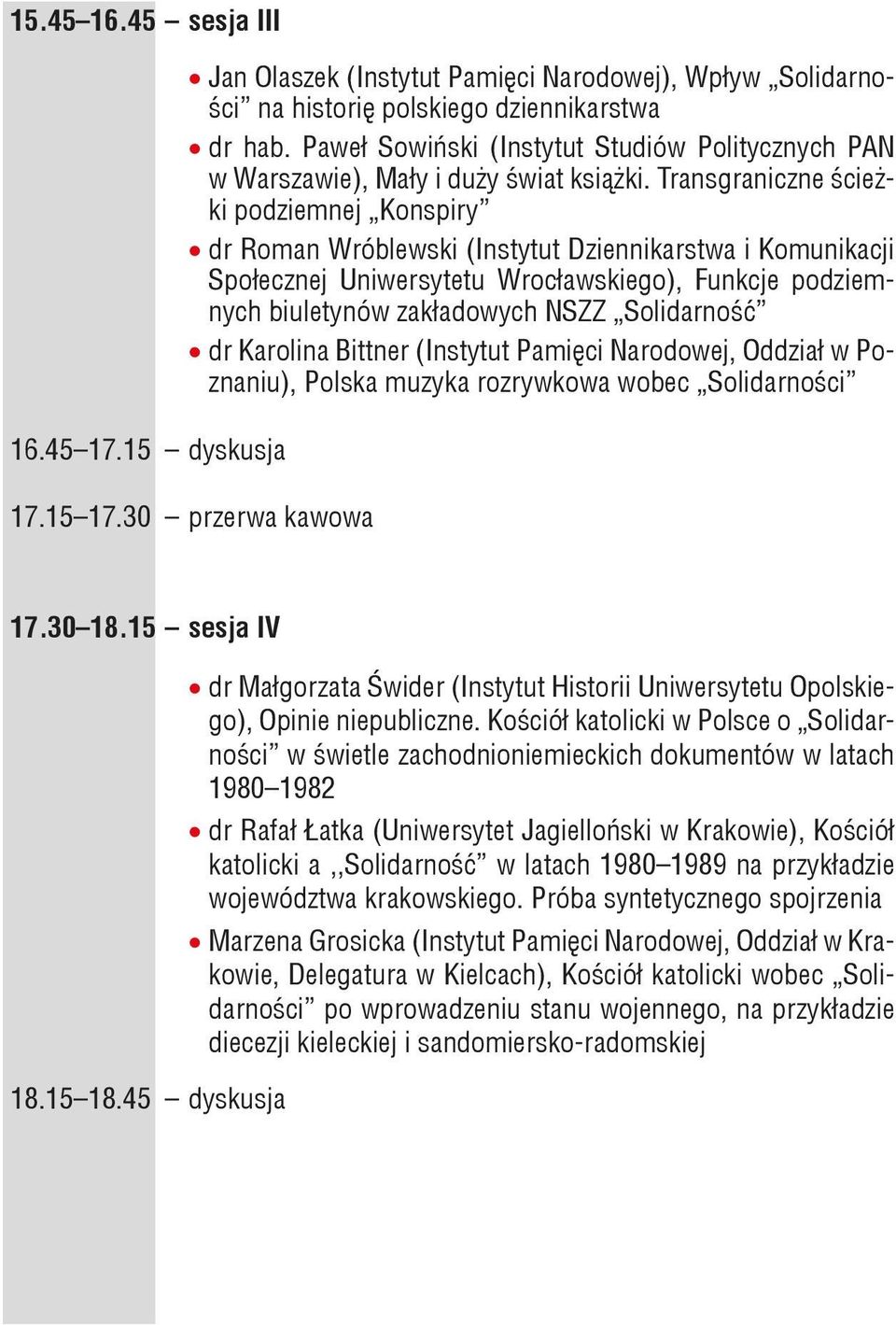 Transgraniczne ścieżki podziemnej Konspiry dr Roman Wróblewski (Instytut Dziennikarstwa i Komunikacji Społecznej Uniwersytetu Wrocławskiego), Funkcje podziemnych biuletynów zakładowych NSZZ