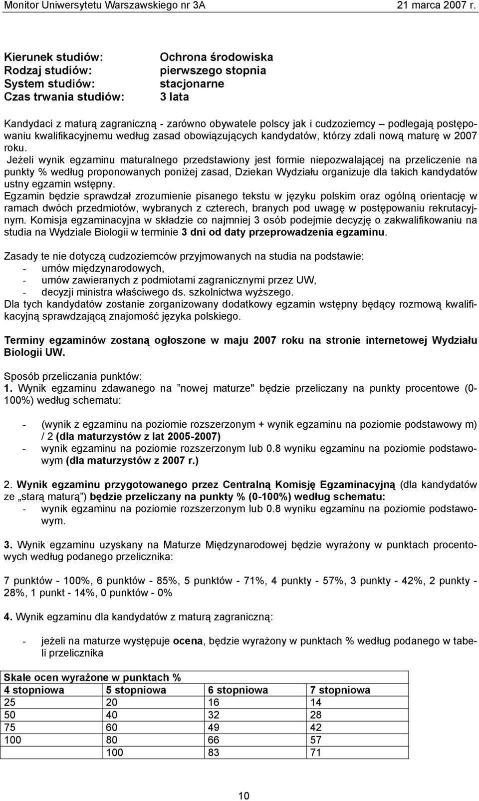 Jeżeli wynik egzaminu maturalnego przedstawiony jest formie niepozwalającej na przeliczenie na punkty % według proponowanych poniżej zasad, Dziekan Wydziału organizuje dla takich kandydatów ustny