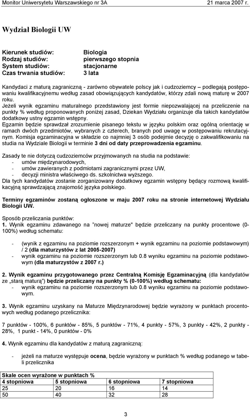 Jeżeli wynik egzaminu maturalnego przedstawiony jest formie niepozwalającej na przeliczenie na punkty % według proponowanych poniżej zasad, Dziekan Wydziału organizuje dla takich kandydatów dodatkowy