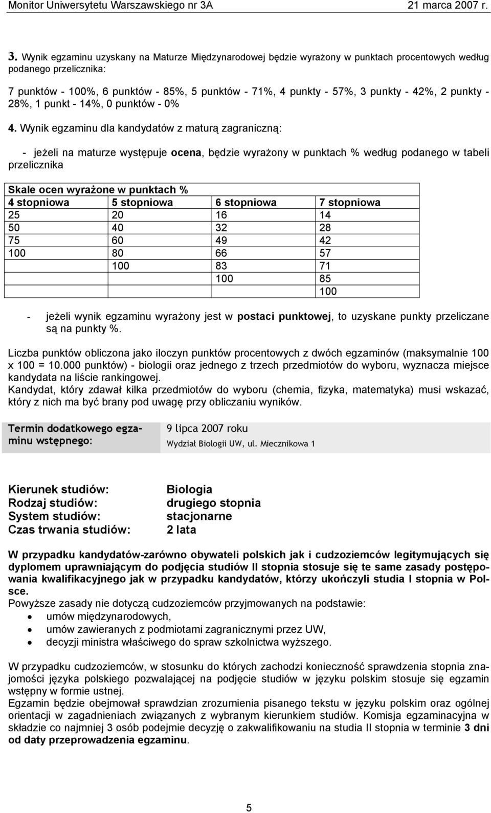 Wynik egzaminu dla kandydatów z maturą zagraniczną: - jeżeli na maturze występuje ocena, będzie wyrażony w punktach % według podanego w tabeli przelicznika Skale ocen wyrażone w punktach % 4