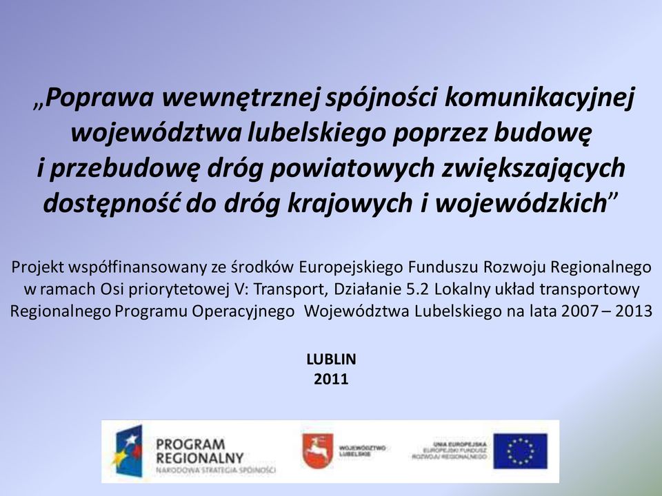 środków Europejskiego Funduszu Rozwoju Regionalnego w ramach Osi priorytetowej V: Transport, Działanie 5.