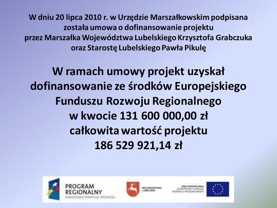 Województwa Lubelskiego Krzysztofa Grabczuka oraz Starostę Lubelskiego Pawła Pikulę W ramach