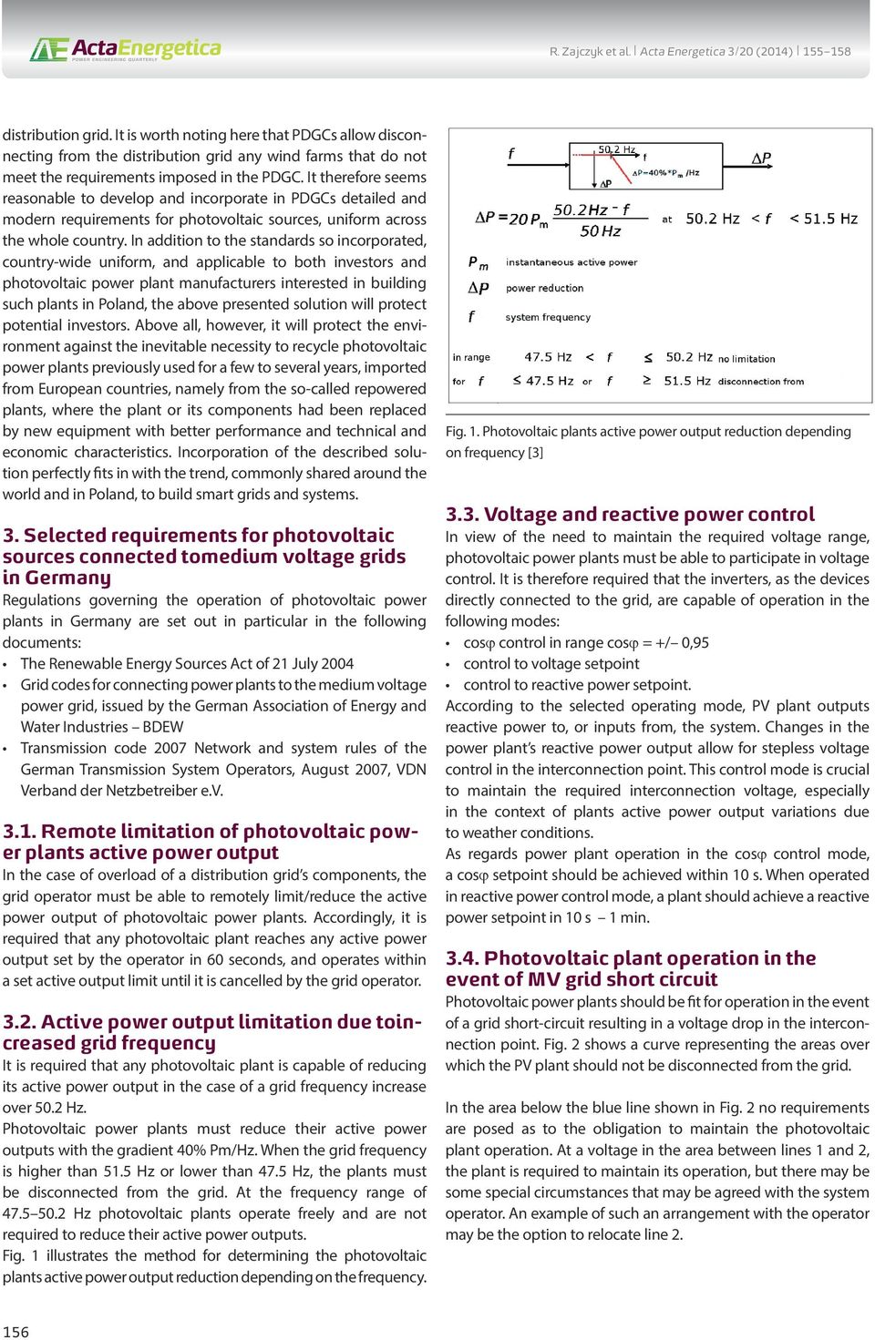 In addition to the standards so incorporated, country-wide uniform, and applicable to both investors and photovoltaic power plant manufacturers interested in building such plants in Poland, the above