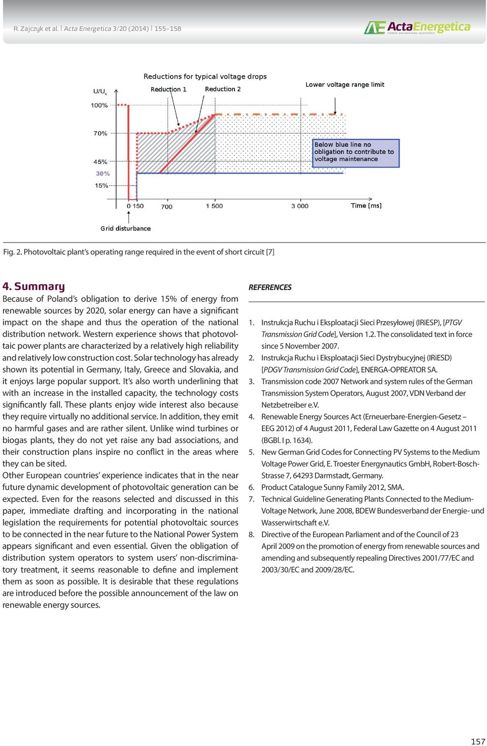 distribution network. Western experience shows that photovoltaic power plants are characterized by a relatively high reliability and relatively low construction cost.