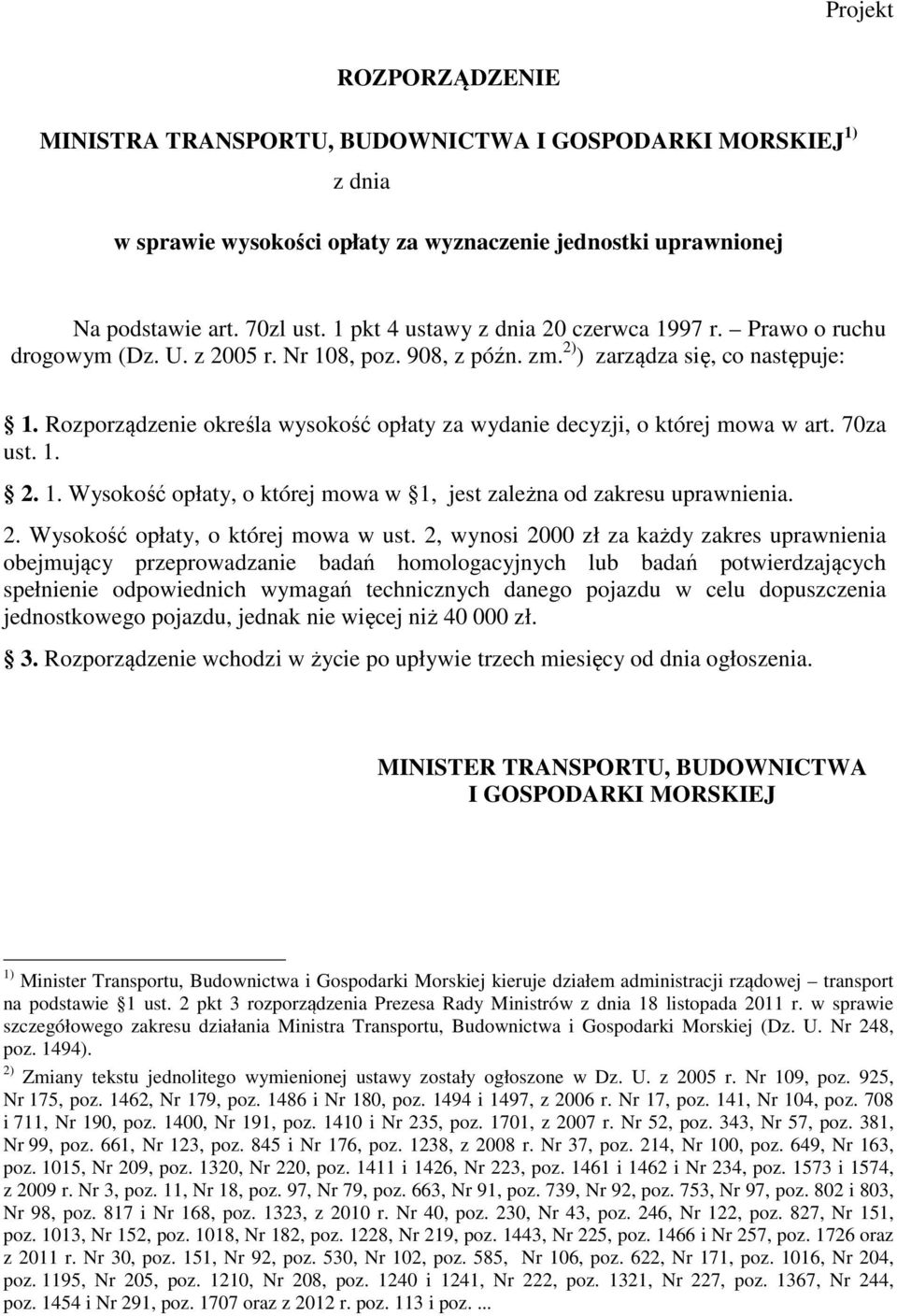 Rozporządzenie określa wysokość opłaty za wydanie decyzji, o której mowa w art. 70za ust. 1. 2. 1. Wysokość opłaty, o której mowa w 1, jest zależna od zakresu uprawnienia. 2. Wysokość opłaty, o której mowa w ust.