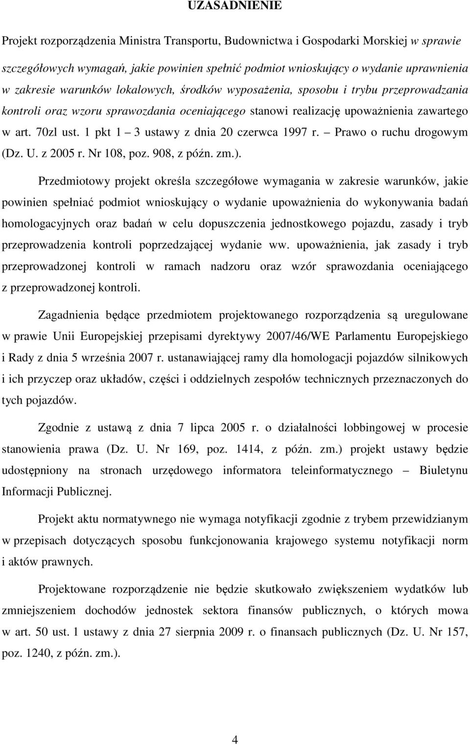 1 pkt 1 3 ustawy z dnia 20 czerwca 1997 r. Prawo o ruchu drogowym (Dz. U. z 2005 r. Nr 108, poz. 908, z późn. zm.).