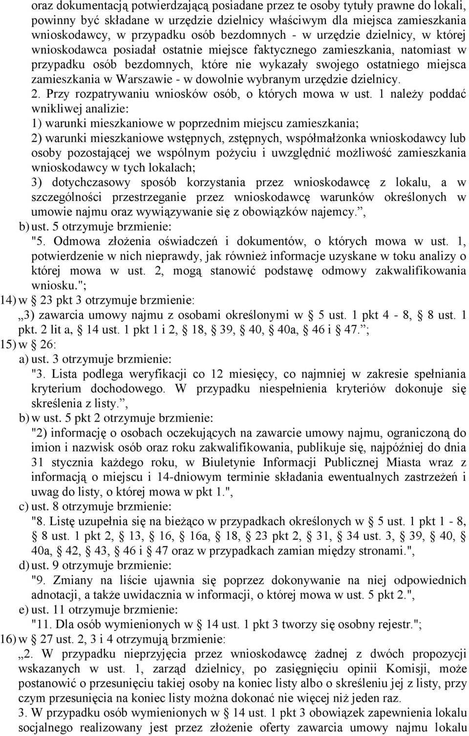 zamieszkania w Warszawie - w dowolnie wybranym urzędzie dzielnicy. 2. Przy rozpatrywaniu wniosków osób, o których mowa w ust.