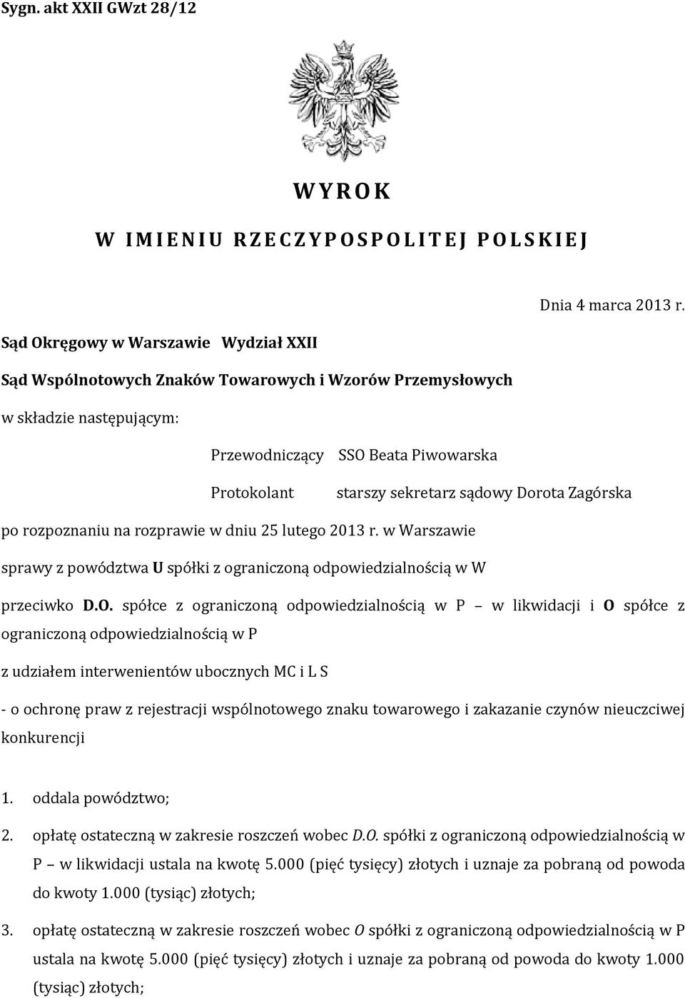 Dorota Zagórska po rozpoznaniu na rozprawie w dniu 25 lutego 2013 r. w Warszawie sprawy z powództwa U spółki z ograniczoną odpowiedzialnością w W przeciwko D.O.