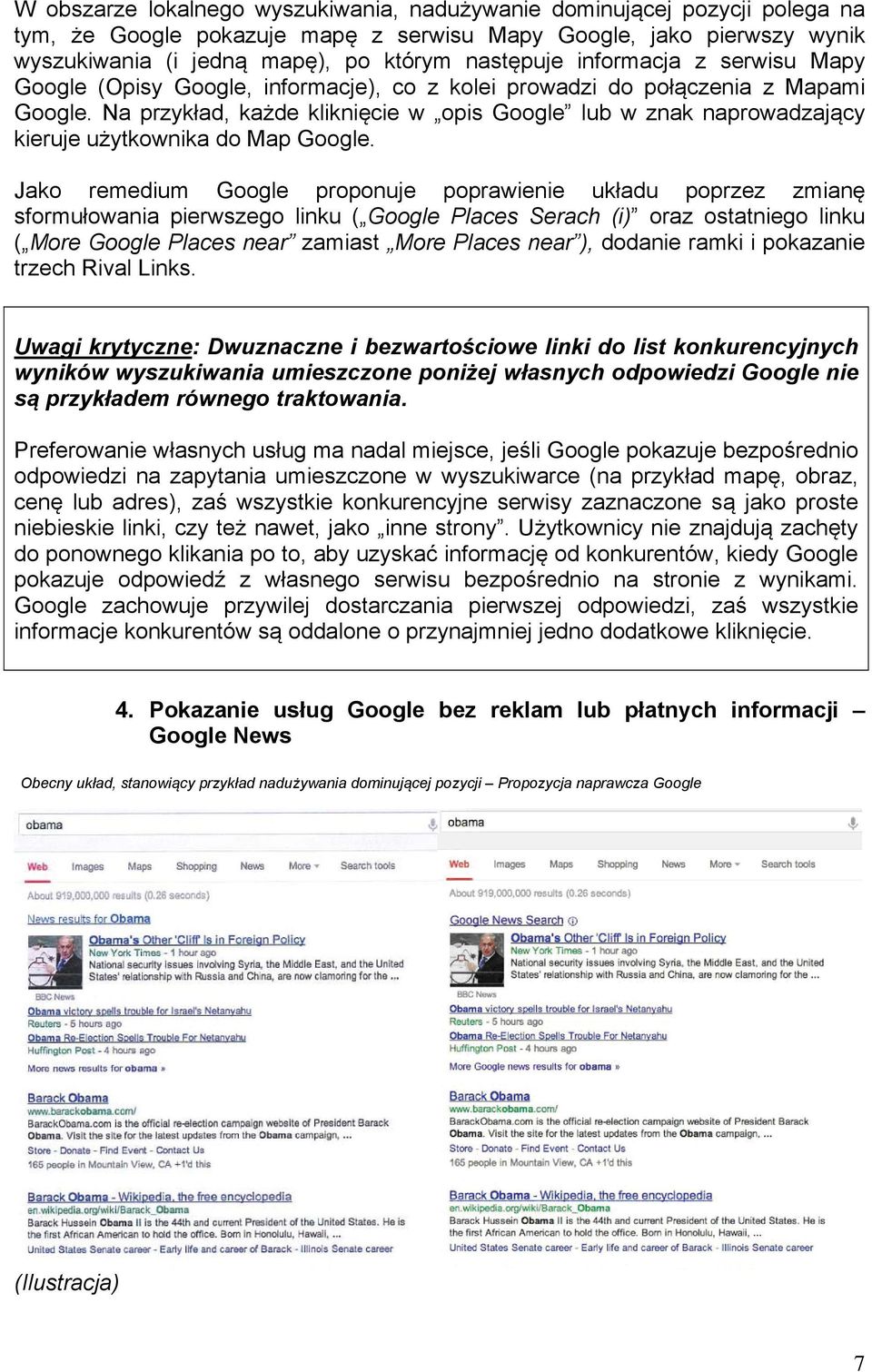 Na przykład, każde kliknięcie w opis Google lub w znak naprowadzający kieruje użytkownika do Map Google.