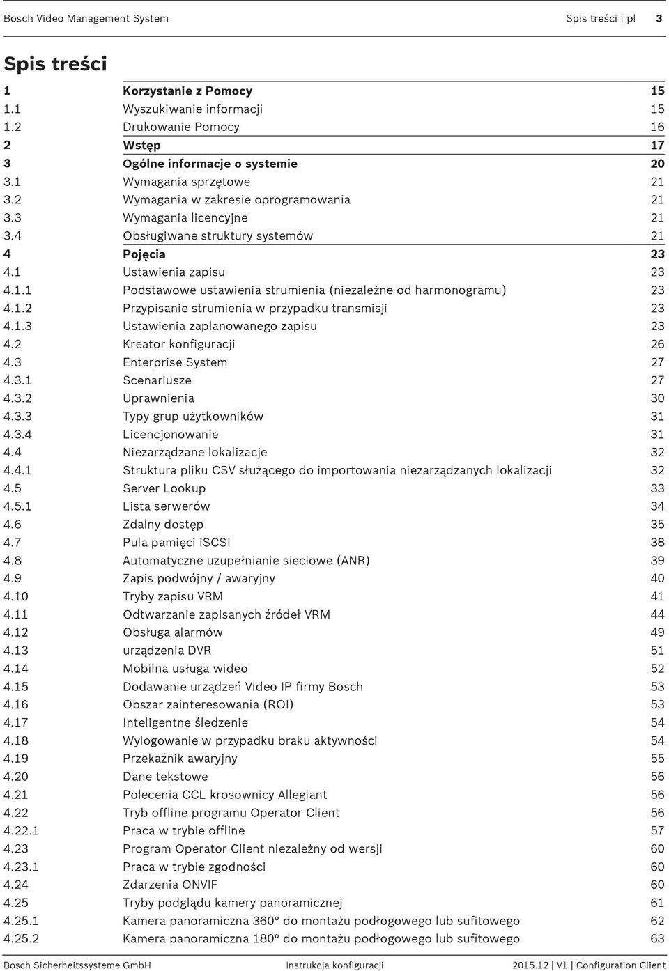 1.2 Przypisanie strumienia w przypadku transmisji 23 4.1.3 Ustawienia zaplanowanego zapisu 23 4.2 Kreator konfiguracji 26 4.3 Enterprise System 27 4.3.1 Scenariusze 27 4.3.2 Uprawnienia 30 4.3.3 Typy grup użytkowników 31 4.