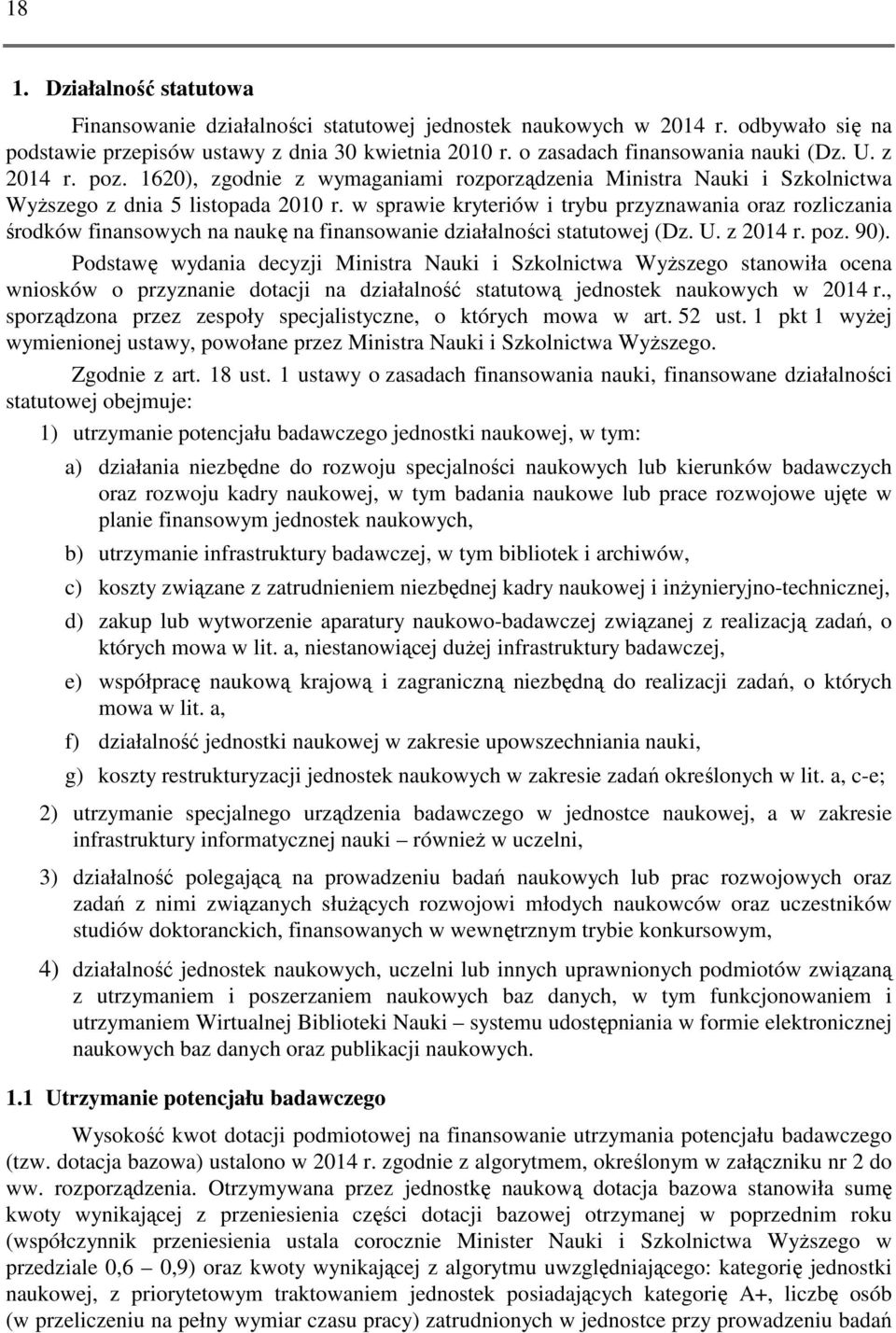 w sprawie kryteriów i trybu przyznawania oraz rozliczania środków finansowych na naukę na finansowanie działalności statutowej (Dz. U. z 2014 r. poz. 90).