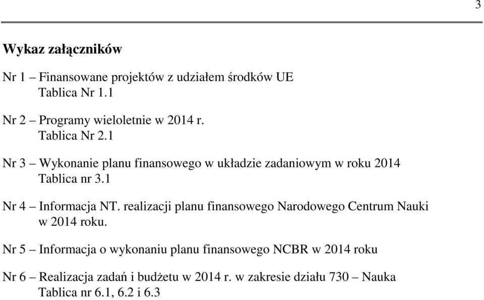 1 Nr 3 Wykonanie planu finansowego w układzie zadaniowym w roku 2014 Tablica nr 3.1 Nr 4 Informacja NT.