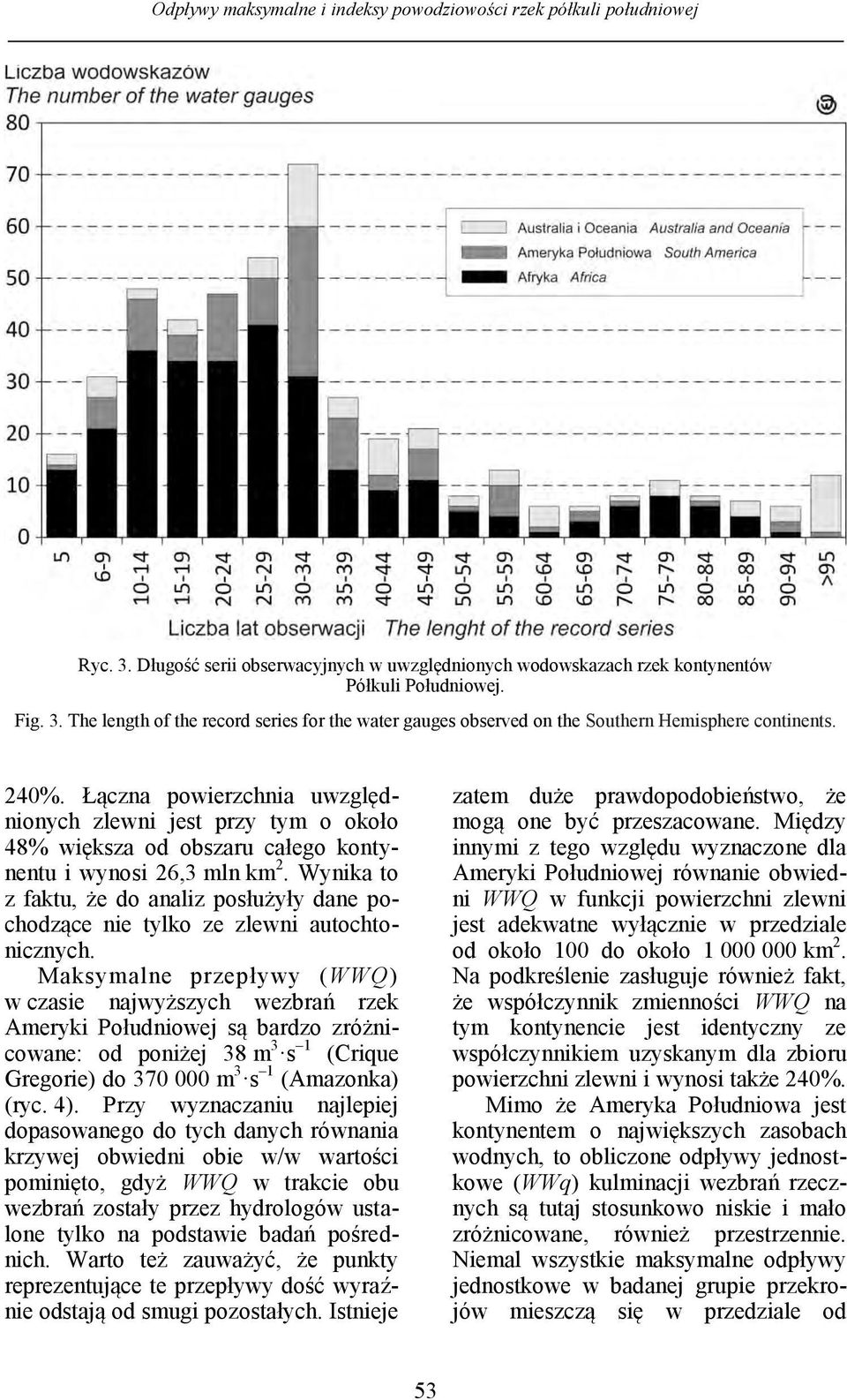 Wynika to z faktu, że do analiz posłużyły dane pochodzące nie tylko ze zlewni autochtonicznych.